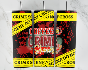 Coffee and Crime Shows - Crime scene tape - Blood Dripping - 20oz Tumbler