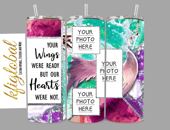 Your wings were ready but our hearts were not - 20oz Tumbler - add photos