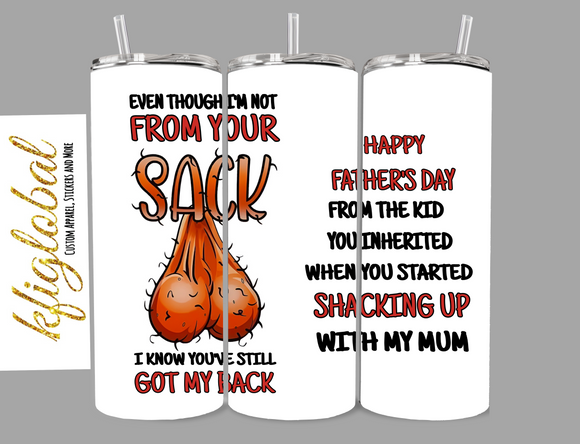 Even though I'm not from your sack 20oz Tumbler - stepdad - sack design