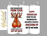 Even though I'm not from your sack 20oz Tumbler - stepdad - sack design