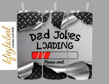 Dad Jokes Loading Please wait - 20oz Tumbler