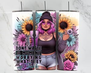 Don't Waste a moment worrying what they think - Girl with drink and sunflowers with rude finger up - 20oz Tumbler