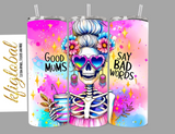 Good Mums Say Bad Words - 20oz Tumbler