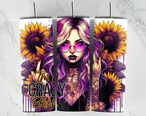 I'm a crazy bitch - Sunflowers - Purple and Yellow - 20oz Tumbler