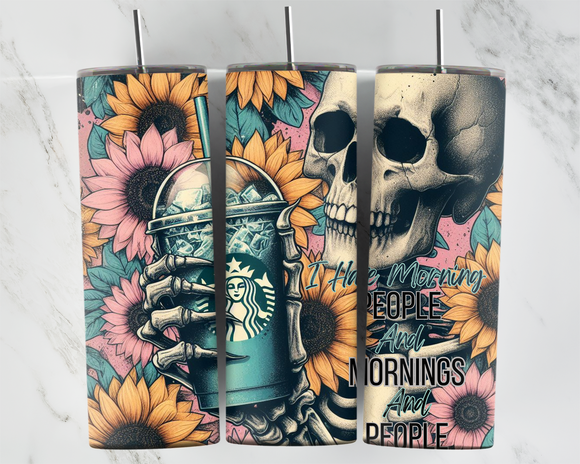 I hate morning people and mornings and people - Skeleton with coffee - Yellow and pink sunflowers - 20oz Tumbler