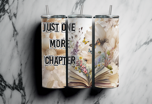Just one more chapter  - Book open with flowers and butterflies - 20oz Tumbler