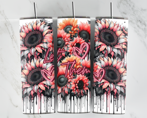 Let Them with Sunflowers - Red and Orange - 20oz Tumbler