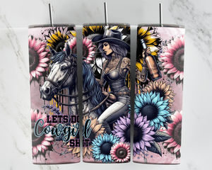 Lets do cowgirl shit - Girl on horse with hat, alcohol and sunflowers - 20oz Tumbler