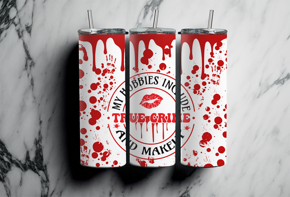 My hobbies include true crime and makeup - Blood Dripping - 20oz Tumbler