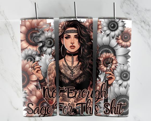 Not enough sage for this shit - girl burning sage with grayscale and brown sunflowers - 20oz Tumbler