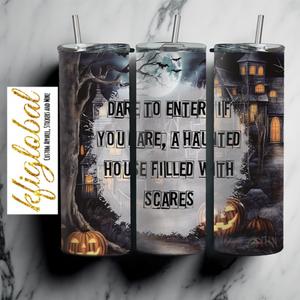 Dare to enter, if you dare, a haunted house filled with scares - 20oz Tumbler