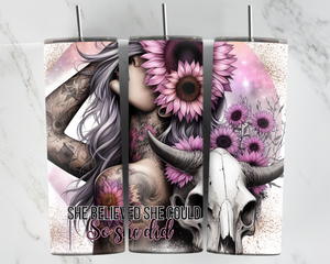 She believed she could so she did - Girl with pink sunflowers and cow skull - 20oz Tumbler