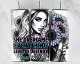 She overcame everything sent to destroy her - Girl with sunflowers - 20oz Tumbler