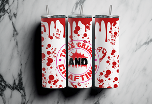 True Crime and Crafting - Blood Dripping - 20oz Tumbler