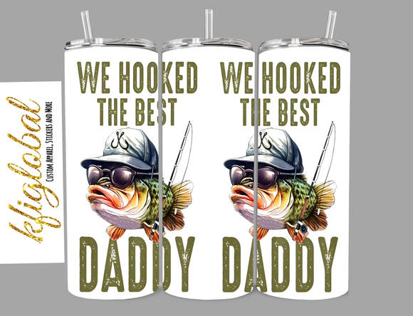 We Hooked the Best Daddy - 20oz Tumbler