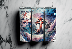 When you pass through deep waters I will be with you - 20oz Tumbler