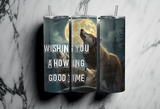 Wishing you a howling good time - 2 wolves howling at the moon - 20oz Tumbler