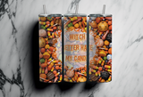 Witch Better have my candy - Halloween inspired candy - 20oz Tumbler