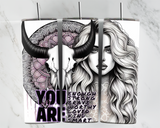 You are enough, strong, brave, worthy, loved, kind, smart with boho girl and cow skull - 20oz Tumbler