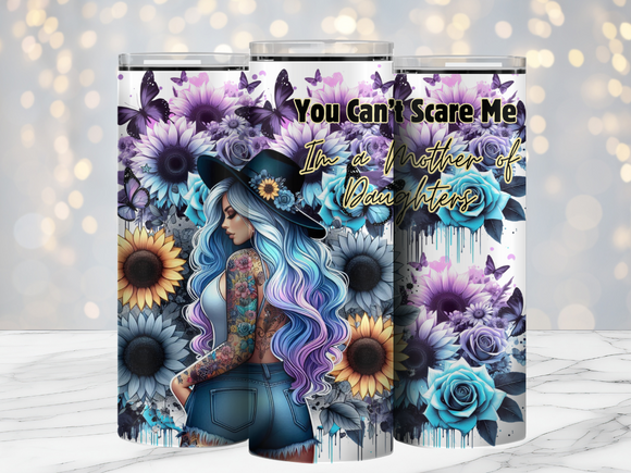 You can't scare me, I'm a mother of daughters - 20oz Tumbler