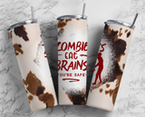 Zombies Eat Brains Your Safe - Cowhide - 20oz Tumbler