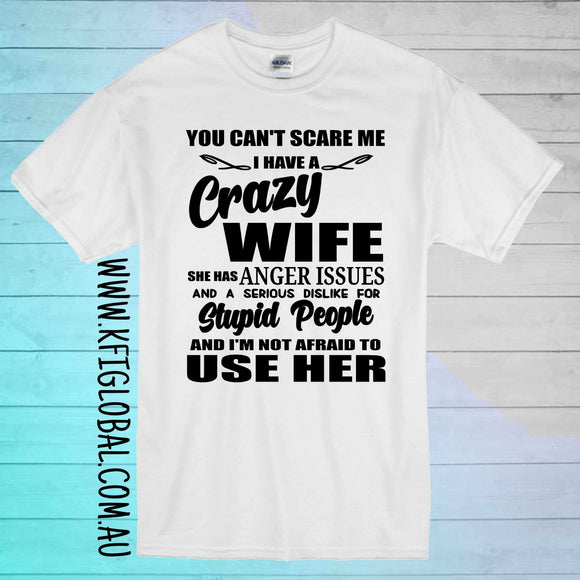 You can't scare me, I have a crazy wife Design