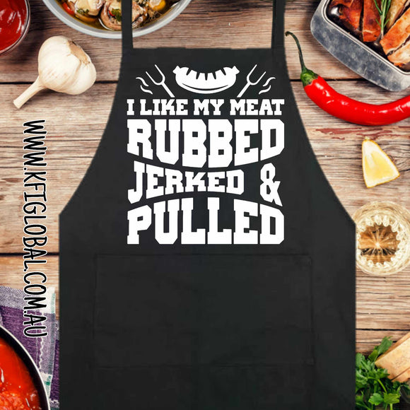 I like my meat rubbed, jerked, and pulled design on Apron with a pocket