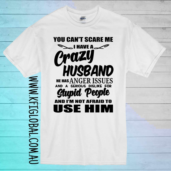 You can't scare me, I have a crazy Husband Design