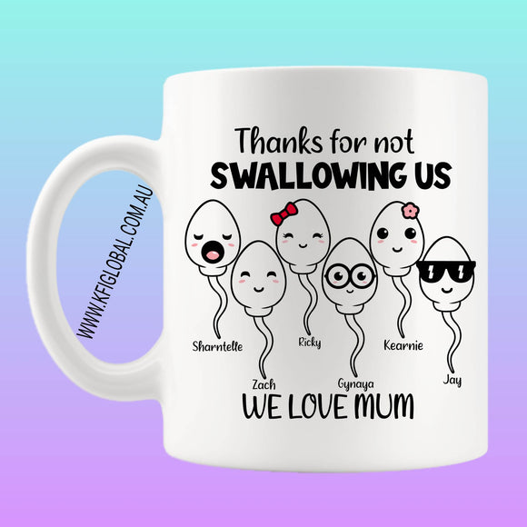 Thanks for not swallowing us we love mum Mug Design - personalised