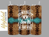 Somebody Save me, me from Myself - Design 2 - 20oz Tumbler