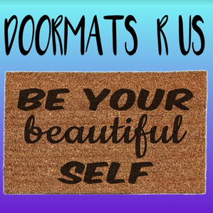 Be your beautiful self Doormat - Doormats R Us