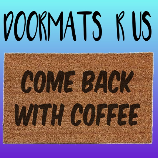 Come back with coffee Doormat - Doormats R Us