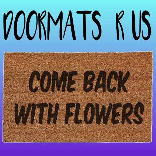 Come back with flowers Doormat - Doormats R Us