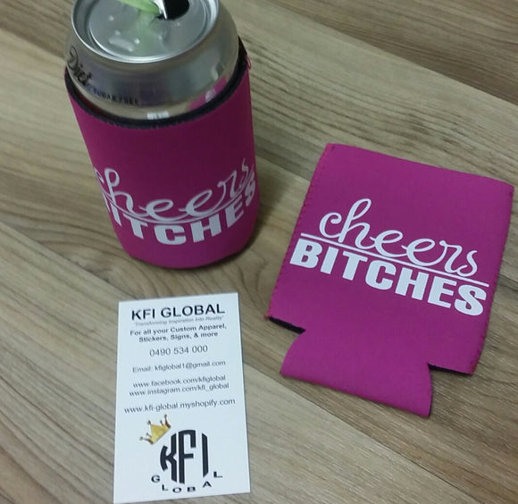 Cheers Bitches Stubby holders (Pre Made)