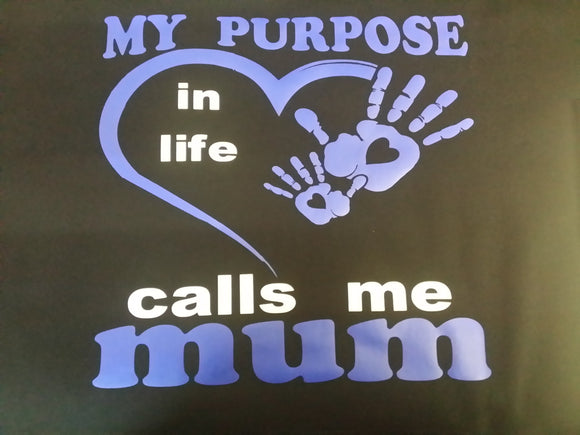 My purpose in life calls me mum Design