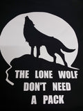 The lone wolf don't need a pack Design