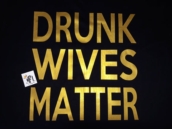 Drunk Wives Matter Design