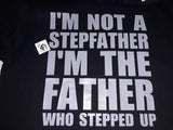 I'm not a stepfather I'm the father who stepped up Design