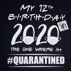 My birthday #quarantined design - All ages