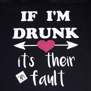 If I'm Drunk Design - it's their fault - with heart