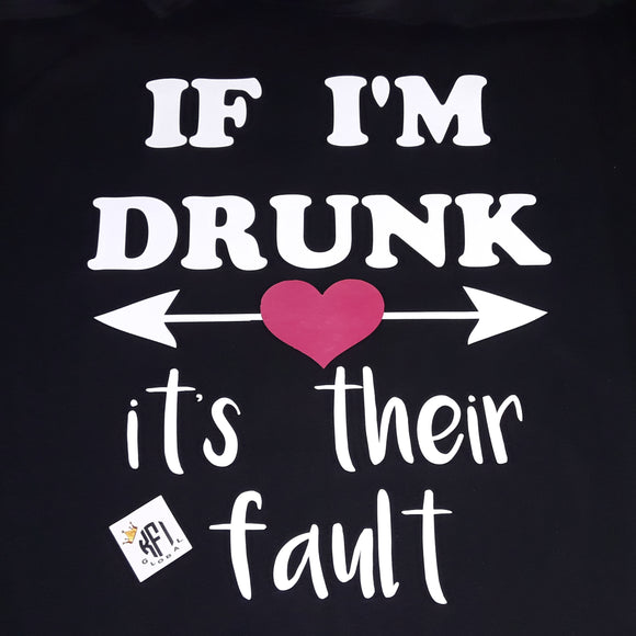 If I'm Drunk Design - it's their fault - with heart