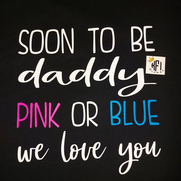 Soon to be daddy Design - gender reveal