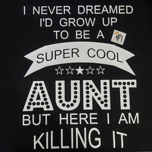 I never dreamed I'd grow up to be a super cool aunt Design - Design 2