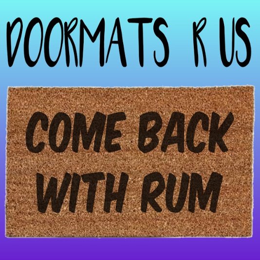 Come back with rum Doormat - Doormats R Us