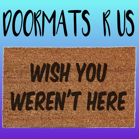 Wish you weren't here Doormat - Doormats R Us