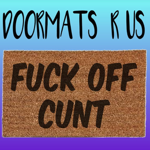 Fuck off cunt Doormat - Doormats R Us