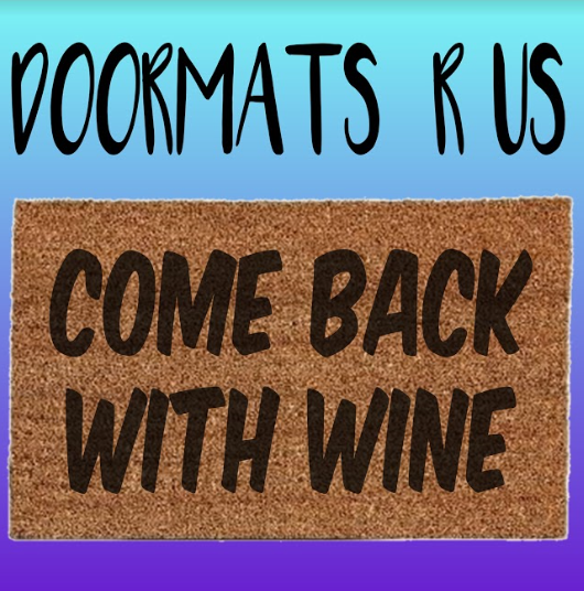 Come back with wine Doormat - Doormats R Us