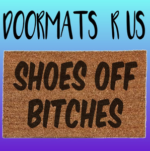 Shoes off bitches Doormat - Doormats R Us