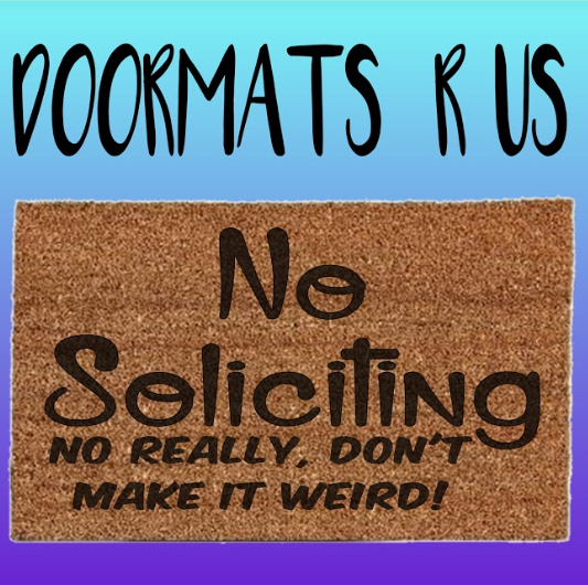 No Soliciting no really, don't make it weird Doormat - Doormats R Us