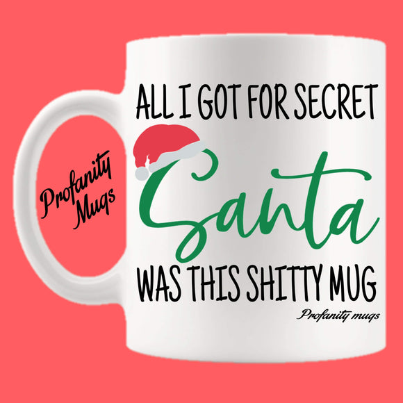 All I got for secret Santa Mug Design - Profanity Mugs